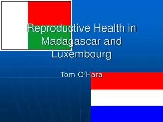 Reproductive Health in Madagascar and Luxembourg