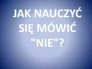 jak nauczy si m wi nie