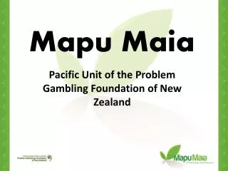 Mapu Maia Pacific Unit of the Problem Gambling Foundation of New Zealand