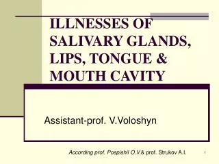 ILLNESSES OF SALIVARY GLANDS, LIPS, TONGUE &amp; MOUTH CAVITY