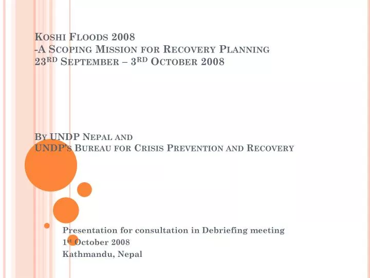 presentation for consultation in debriefing meeting 1 st october 2008 kathmandu nepal