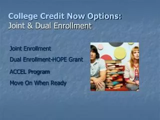 College Credit Now Options: Joint &amp; Dual Enrollment