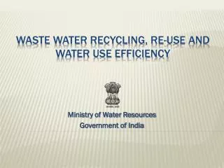 Waste Water Recycling, Re-Use and Water Use Efficiency