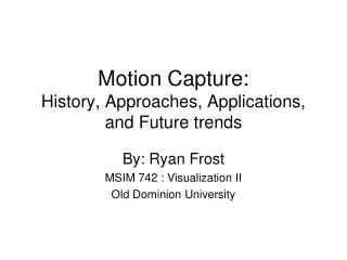 Motion Capture: History, Approaches, Applications, and Future trends