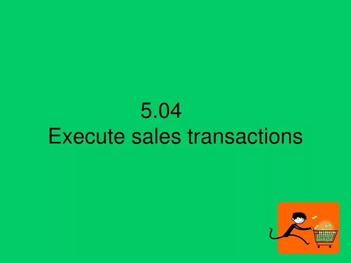 5 04 execute sales transactions