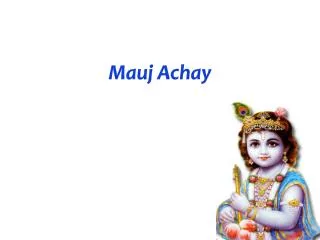 mauj achay