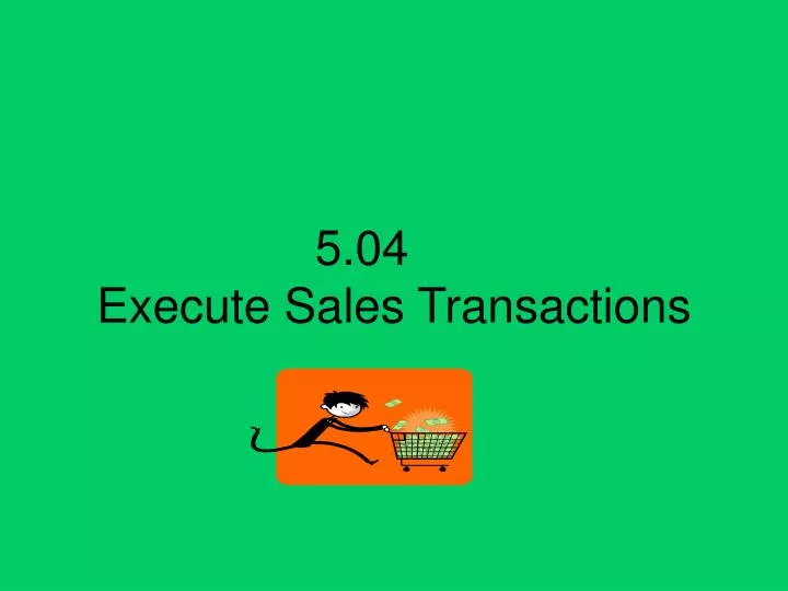 5 04 execute sales transactions