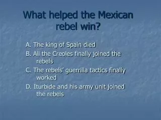 What helped the Mexican rebel win?
