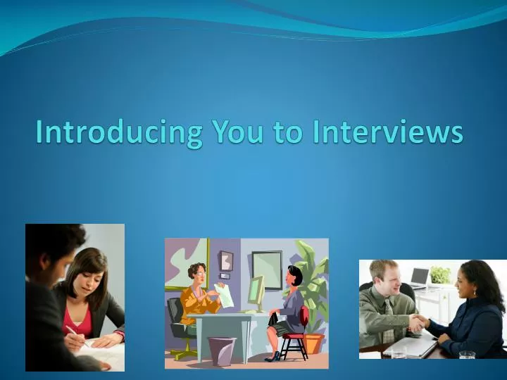 introducing you to interviews