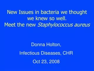 New Issues in bacteria we thought we knew so well. Meet the new Staphylococcus aureus