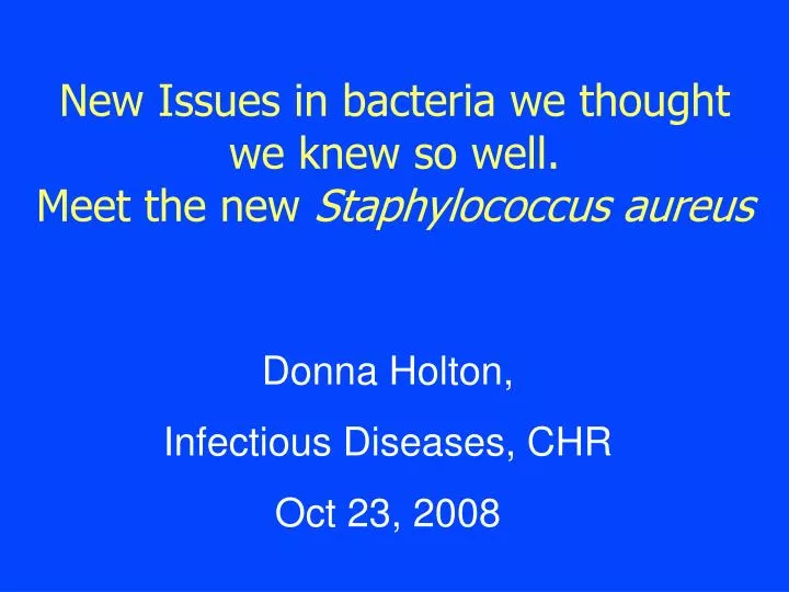 new issues in bacteria we thought we knew so well meet the new staphylococcus aureus