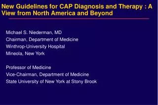 New Guidelines for CAP Diagnosis and Therapy : A View from North America and Beyond