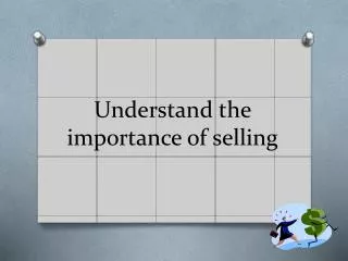 Understand the importance of selling