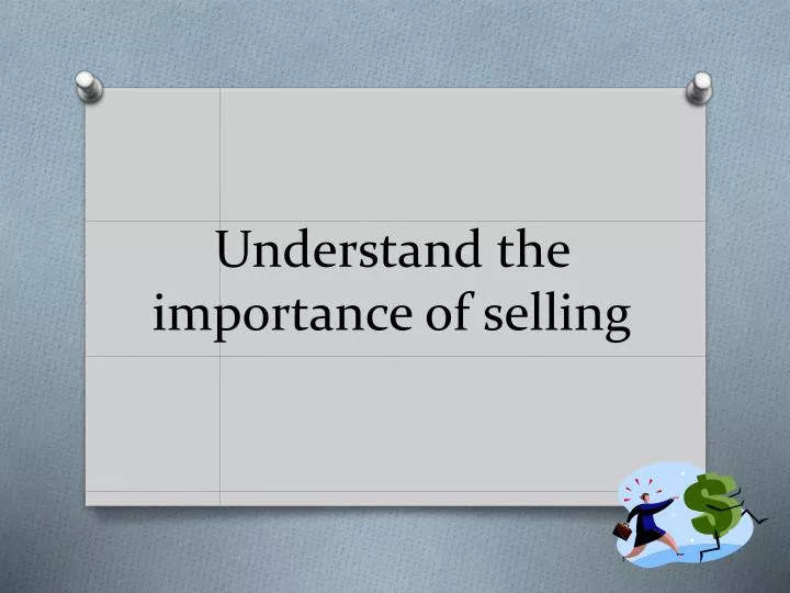 understand the importance of selling
