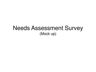 Needs Assessment Survey (Mock up)