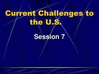 Current Challenges to the U.S.