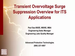 Transient Overvoltage Surge Suppression Overview for ITS Applications Paul Saa BSEE, MSISE, MBA