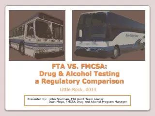 FTA VS. FMCSA: Drug &amp; Alcohol Testing a Regulatory Comparison