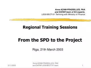 Regional Training Sessions From the SPD to the Project Riga , 21 th March 2003
