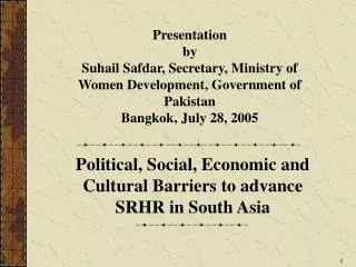 Political, Social, Economic and Cultural Barriers to advance SRHR in South Asia