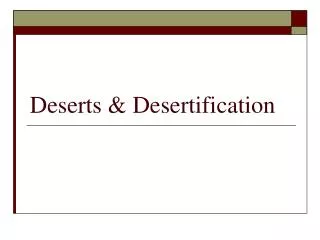 Deserts &amp; Desertification