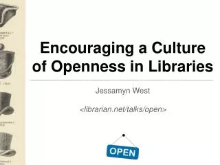 Encouraging a Culture of Openness in Libraries