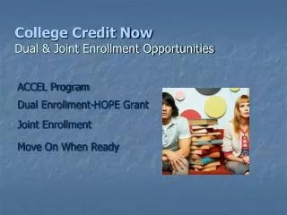 College Credit Now Dual &amp; Joint Enrollment Opportunities