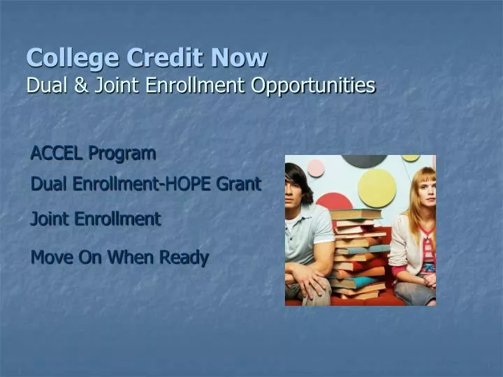 college credit now dual joint enrollment opportunities