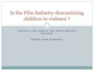 Is the Film Industry desensitizing children to violence ?