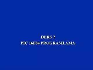 ders 7 pic 16f84 programlama