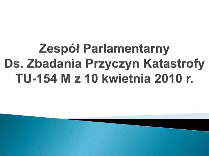 zesp parlamentarny ds zbadania przyczyn katastrofy tu 154 m z 10 kwietnia 2010 r