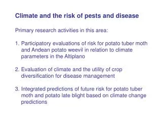 Climate and the risk of pests and disease Primary research activities in this area: