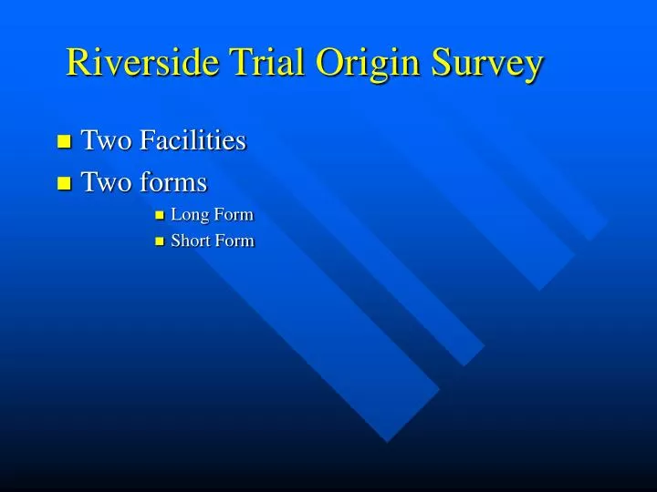 riverside trial origin survey