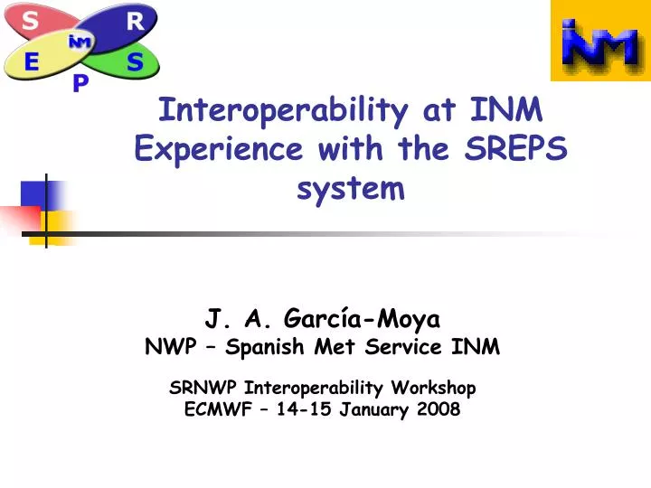 interoperability at inm experience with the sreps system