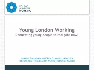 Young London Working Connecting young people to real jobs now!