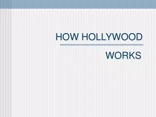 HOW HOLLYWOOD