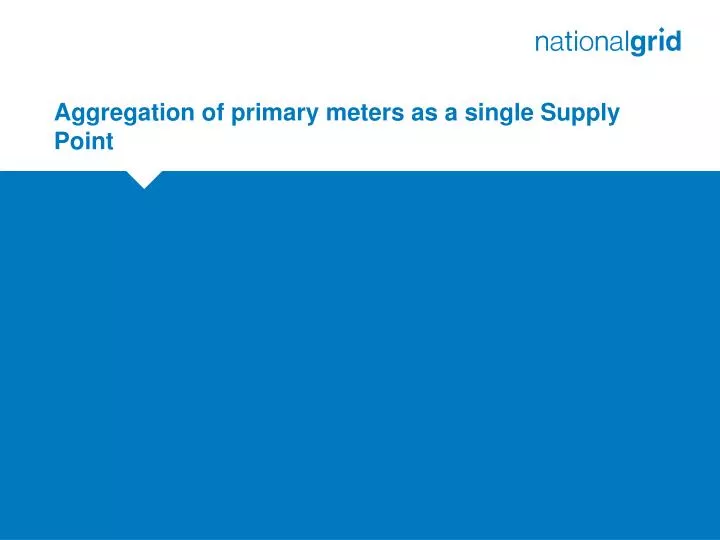 aggregation of primary meters as a single supply point