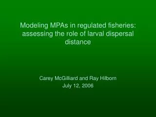 Modeling MPAs in regulated fisheries: assessing the role of larval dispersal distance