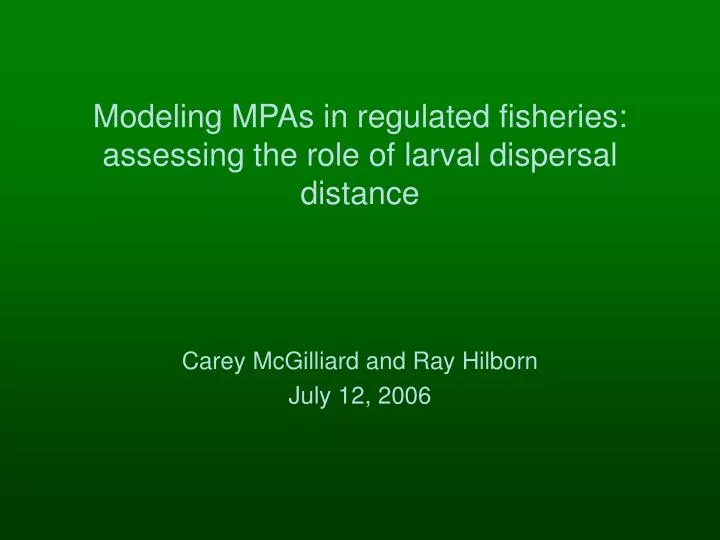 modeling mpas in regulated fisheries assessing the role of larval dispersal distance
