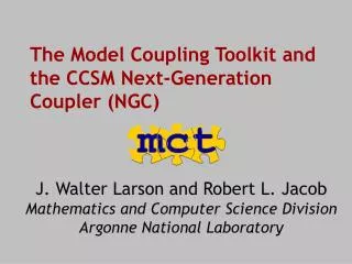 The Model Coupling Toolkit and the CCSM Next-Generation Coupler (NGC)
