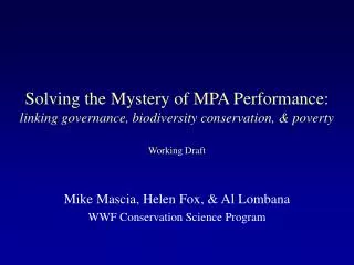 Mike Mascia, Helen Fox, &amp; Al Lombana WWF Conservation Science Program
