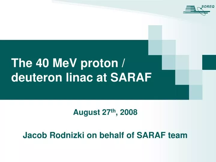 the 40 mev proton deuteron linac at saraf