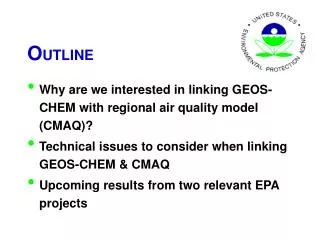 O UTLINE Why are we interested in linking GEOS-CHEM with regional air quality model (CMAQ)?