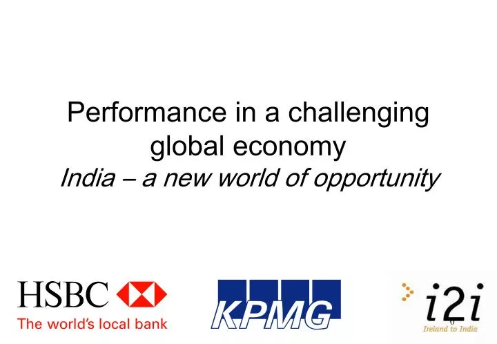 performance in a challenging global economy india a new world of opportunity