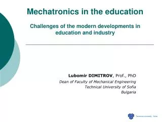 Mechatronics in the education Challenges of the modern developments in education and industry