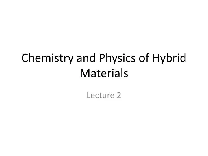 chemistry and physics of hybrid materials