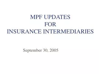 MPF UPDATES FOR INSURANCE INTERMEDIARIES