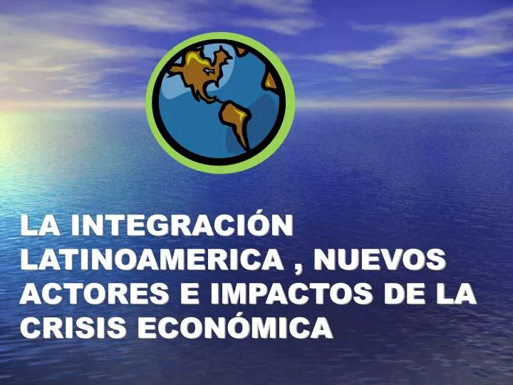 la integraci n latinoamerica nuevos actores e impactos de la crisis econ mica