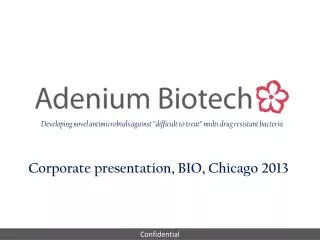 Corporate presentation, BIO, Chicago 2013