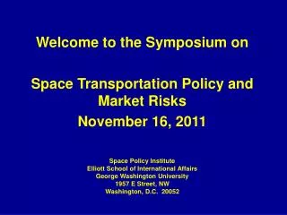 Welcome to the Symposium on Space Transportation Policy and Market Risks November 16, 2011